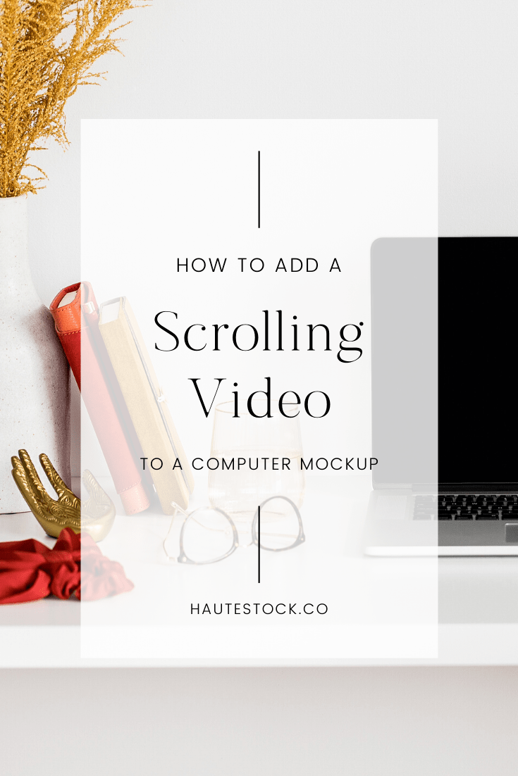 From here, you can move from mockup to tangible product. Video Tutorial Scrolling Video Mockup Haute Stock Styled Stock Photography